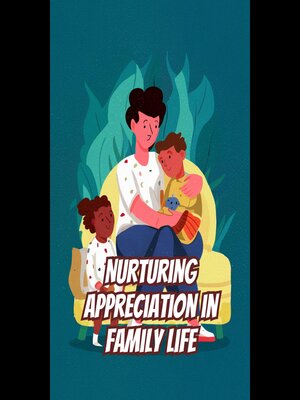 cover image of Nurturing Appreciation in Family Life